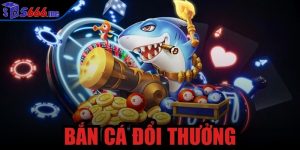 bắn cá đổi thưởng