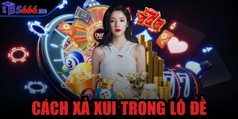 cách xả xui trong lô đề