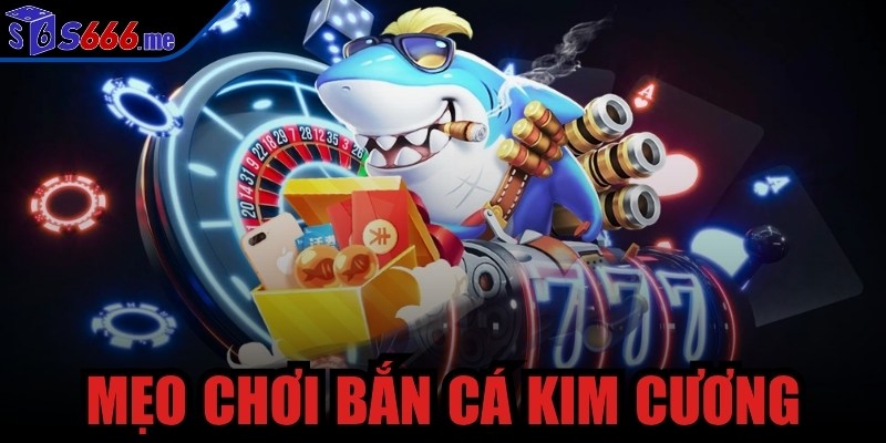 Mẹo chơi bắn cá kim cương