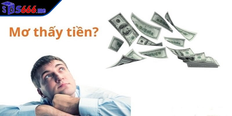 Nằm mộng thấy tiền chốt ngay số đề may mắn để thắng lớn