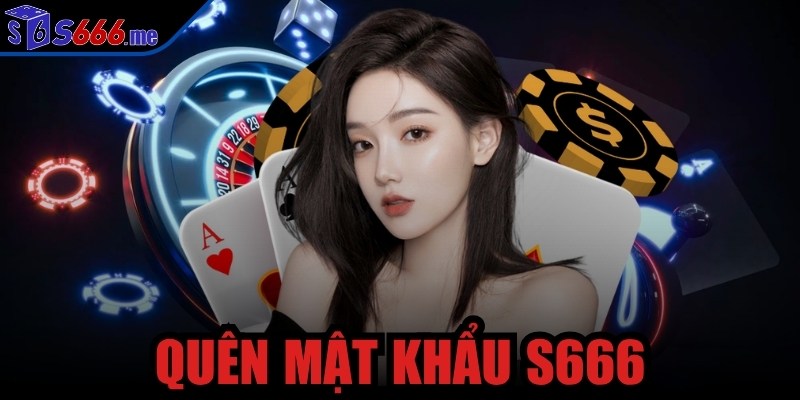 quên mật khẩu S666