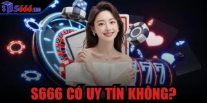S666 có uy tín không