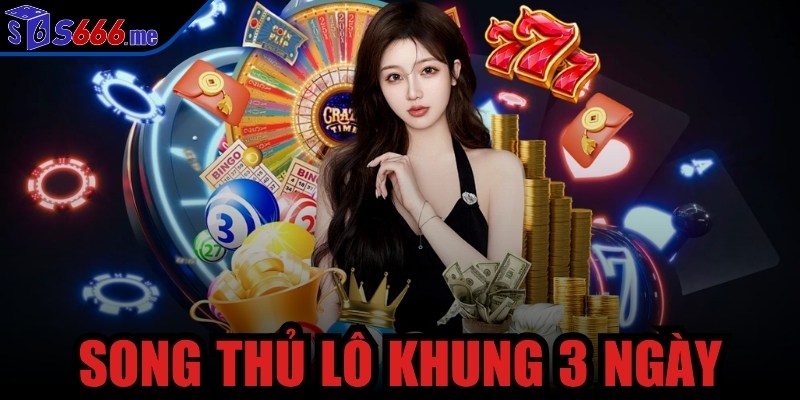 song thủ lô khung 3 ngày
