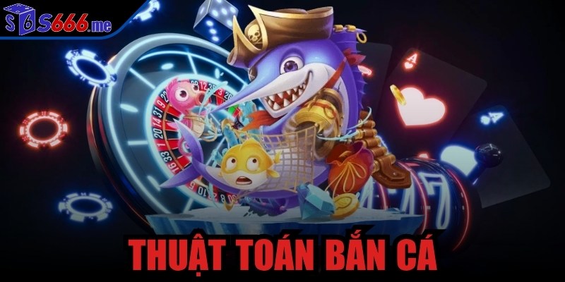 thuật toán bắn cá
